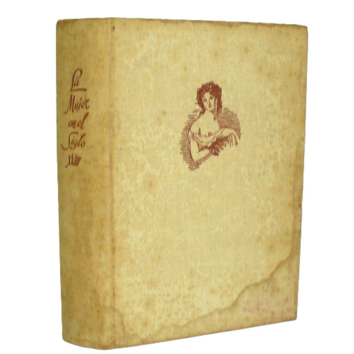 La Mujer en El Siglo XVIII by de Goncourt 1946 First Edition, Spanish.