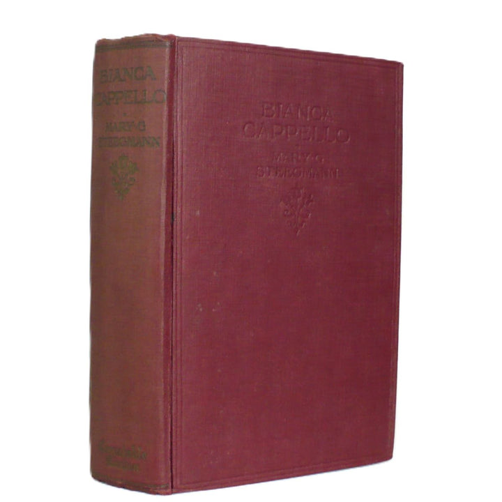 Bianca Cappello by Mary G. Steegmann 1913 First Edition.