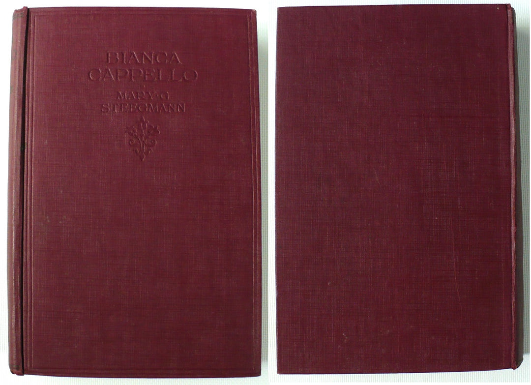 Bianca Cappello by Mary G. Steegmann 1913 First Edition.