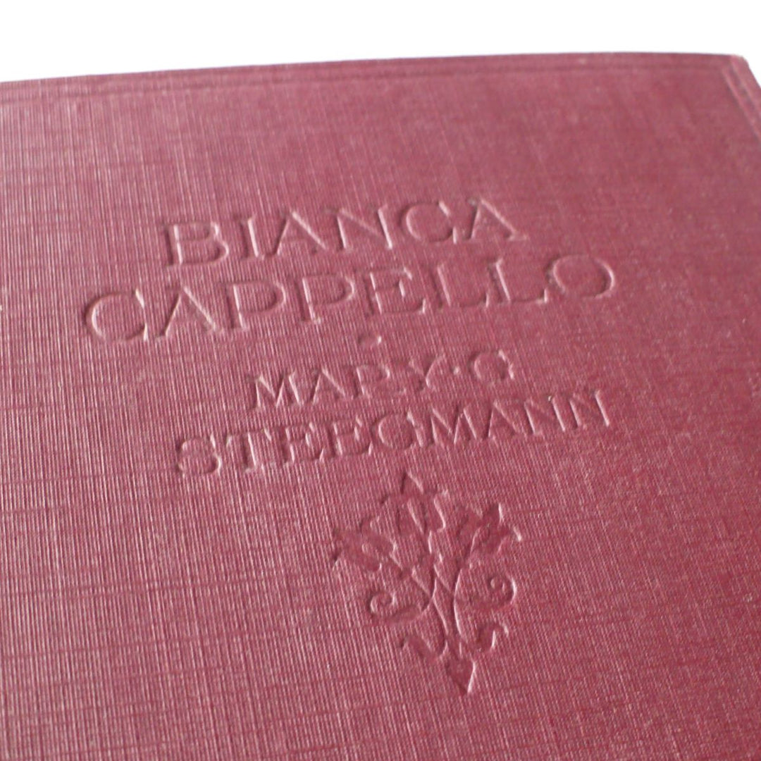 Bianca Cappello by Mary G. Steegmann 1913 First Edition