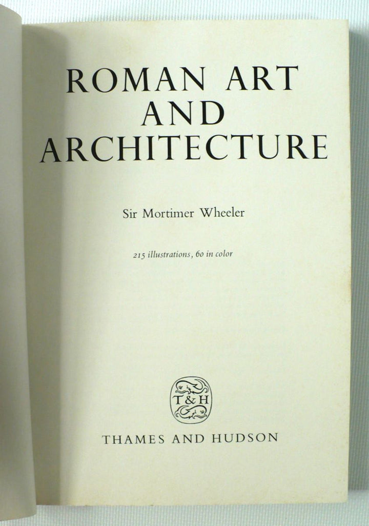 Roman Art and Architecture by Mortimer Wheeler 1985