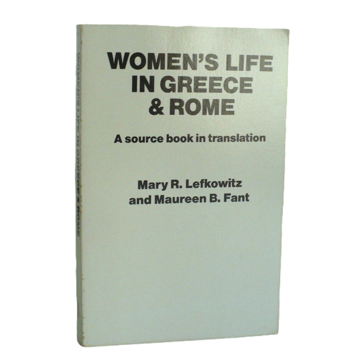 Women's Life In Greece & Rome by Lefkowitz & Fant 1990